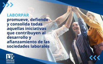 Laborpar promueve, defiende y consolida todas aquellas iniciativas que contribuyen al desarrollo y afianzamiento de las sociedades laborales,