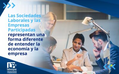 Las Sociedades Laborales y las Empresas Participadas representan una forma diferente de entender la economía y la empresa